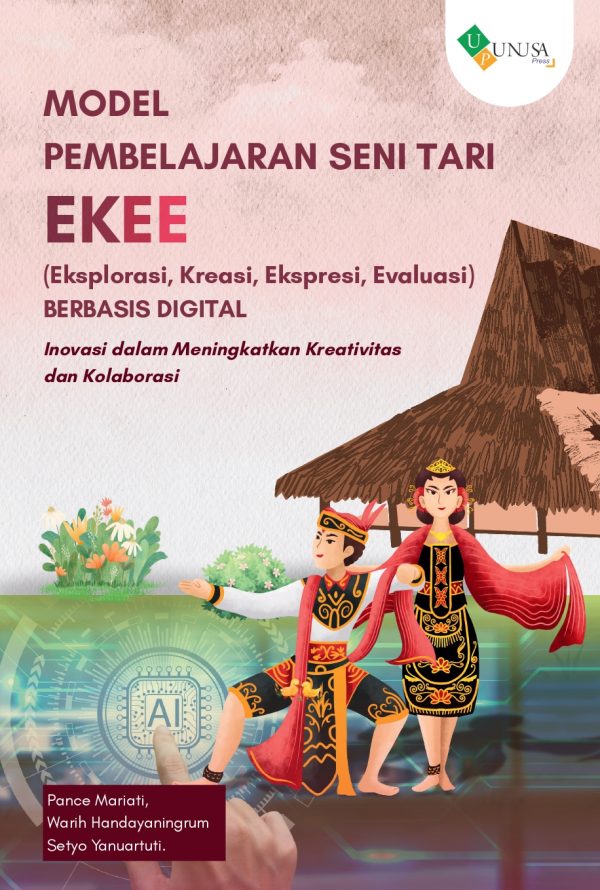 Model Pembelajaran Seni Tari EKEE (Eksplorasi, Kreasi, Ekspresi, Evaluasi) Berbasis Digital Inovasi dalam Meningkatkan Kreativitas dan Kolaborasi