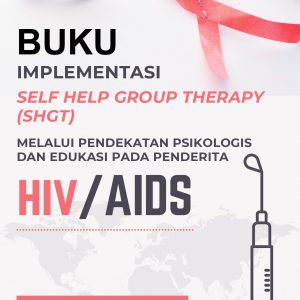 Buku implementasi self help group therapy (SHGT) melalui pendekatan psikologis dan edukasi pada penderita HIV/AIDS