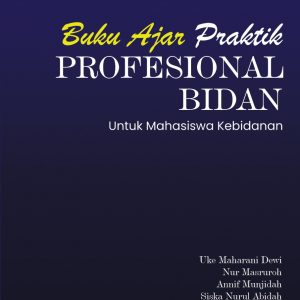 Buku Ajar Praktik Profesional Bidan : Untuk Mahasiswa Kebidanan
