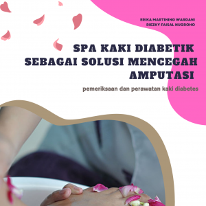 SPA KAKI DIABETIK SEBAGAI SOLUSI MENCEGAH AMPUTASI (Pemeriksaan Dan Perawatan Kaki Diabetes) Edisi kedua