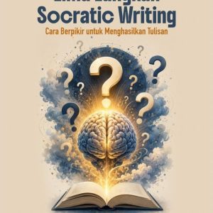 LIMA LANGKAH SOCRATIC WRITING Cara Berpikir untuk Menghasilkan Tulisan